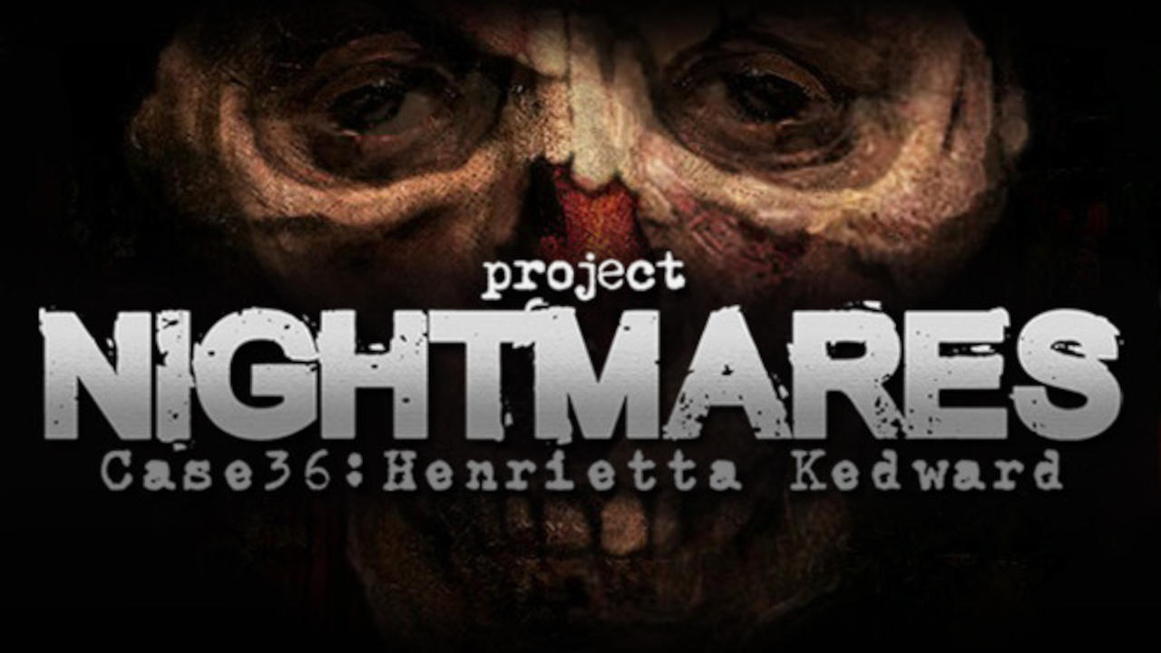 Project Nightmares Case 36 Henrietta Kedward
