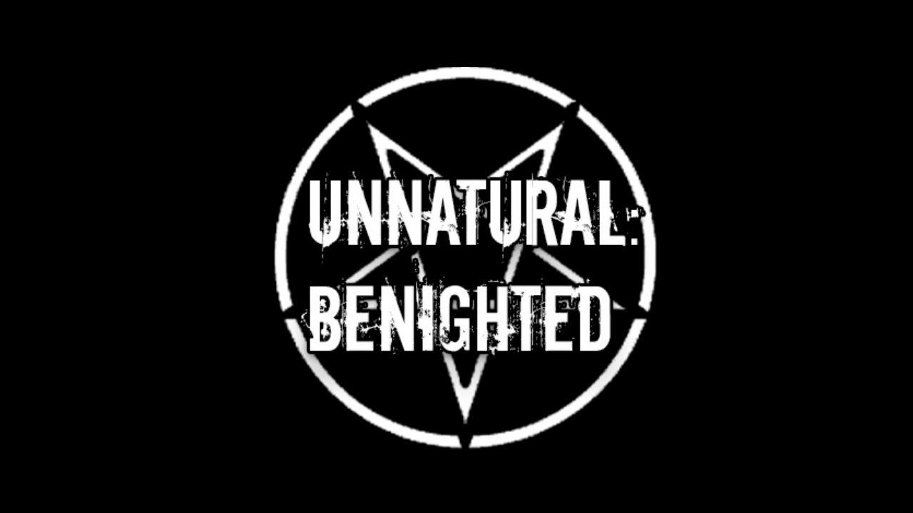 Unnatural Benighted